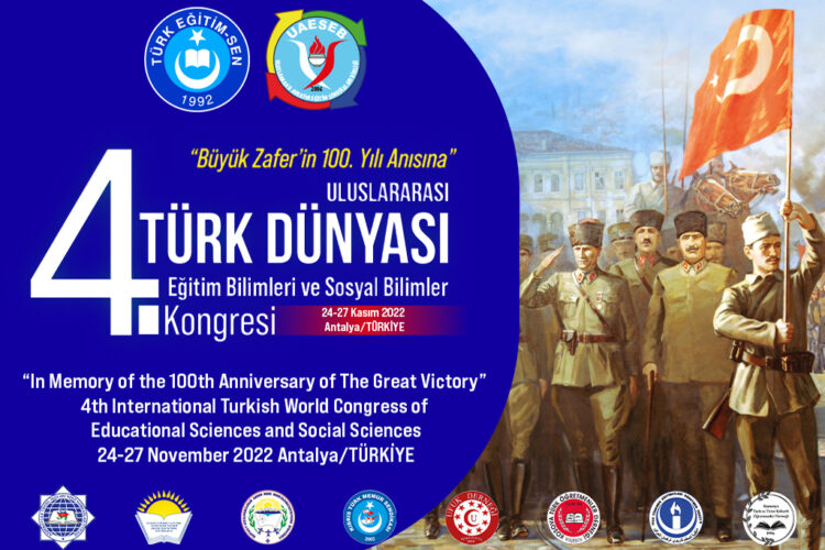 Türk Eğitim Sen  “Büyük Zafer’in 100. Yılı Anısına” 4. Uluslararası Türk Dünyası Eğitim Bilimleri ve Sosyal Bilimler Kongresi Düzenliyor..!