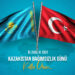 Kazakistan’ın Bağımsızlık Günü Kutlu Olsun.