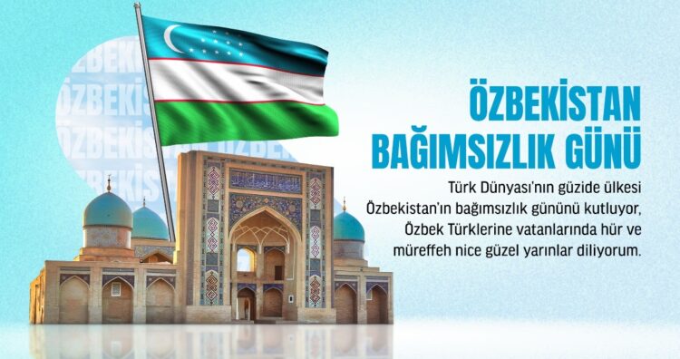 Özbekistan’ın Bağımsızlık Günü Kutlu Olsun🇺🇿