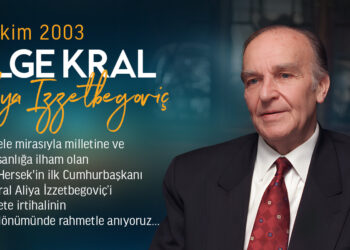 Aliya İzzetbegoviç’i Ölüm Yıldönümünde Rahmetle Anıyoruz