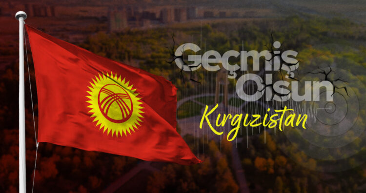 Geçmiş Olsun Kırgızistan