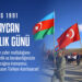 Azerbaycan’ın Bağımsızlık Günü Kutlu Olsun.