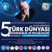 “5. ULUSLARARASI TÜRK DÜNYASI MÜHENDİSLİK VE FEN BİLİMLERİ KONGRESİ” DÜZENLİYORUZ.